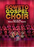 Live at the Nelson Mandela Theatre , The Soweto Gospel Choir