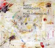 Post-Chromodal Out! , Hafez Modirzadeh
