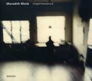 Impermanence , Meredith Monk