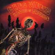 Blood Is Trouble , Greg Weeks
