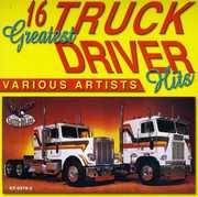 16 Greatest Truck Driving Hits , Various Artists