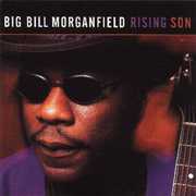 Rising Son , Big Bill Morganfield