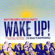 Wake Up: To What's Happening , Matt Wilson