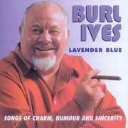 Lavender Blue: Songs Of Charm Humour and Sincerity [Import] , Burl Ives