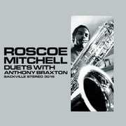 Duets With Anthony Braxton , Roscoe Mitchell