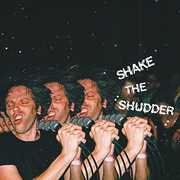 Shake The Shudder , !!!