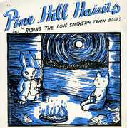 Riding the Long Southern Train Blues , The Pine Hill Haints