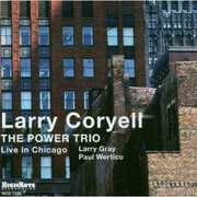 The Power Trio: Live In Chicago , Larry Coryell