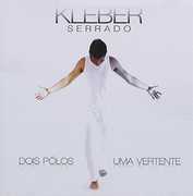 Dois Polos Uma Vertente [Import] , Kleber Serrado