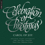 Celebration of Christmas - Carol of Joy , Byu Combined Choirs & Orchestra
