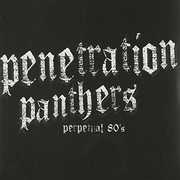 Perpetual 80's , Penetration Panthers