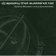 Celestial Mechanix: The Blue Series Mastermix , DJ Spooky