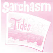 Tides , Sarchasm