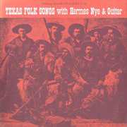 Texas Folk Songs with Hermes Nye & Guitar , Hermes Nye