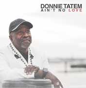 Ain't No Love , Donnie Tatem