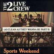 Sports Weekend (clean) , 2 Live Crew