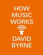 How Music Works , David Byrne