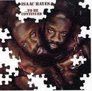 To Be Continued , Isaac Hayes