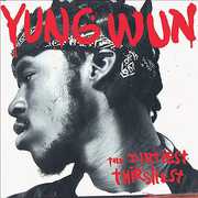 Dirtiest Thirstiest , Yung Wun