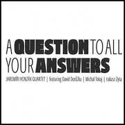 Question to All Your Answers , Jarom r Honz k