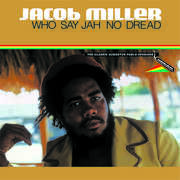 Who Say Jah No Dread , Jacob Miller