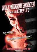 Deadly Paranormal Encounters With the After Life 