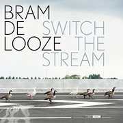 Switch the Stream , Bram De Looze