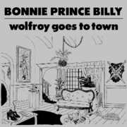 Wolfroy Goes to Town , Bonnie "Prince" Billy