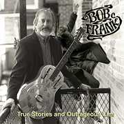 True Stories & Outrageous Lies , Bob Frank