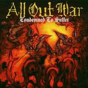 Condemned to Suffer , All Out War