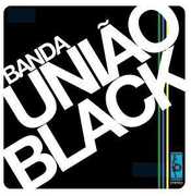 Banda Uniao Black , Banda União Black