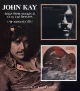 Forgotten Songs & Unsung Heroes /  My Sportin Life [Import] , John Kay