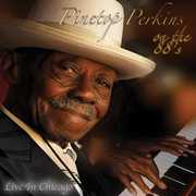 On the 88S Live in Chicago , Pinetop Perkins