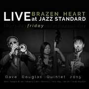 Brazen Heart Live at Jazz Standard - Friday , Dave Douglas