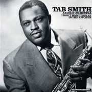 I Don't Want to Play in the Kitchen , Tab Smith