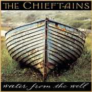 Water from the Well , The Chieftains