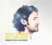 Nous Sommes Des Milliers [Import] , Sébastien Lacombe