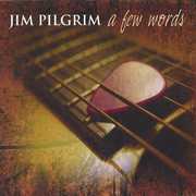 Few Words , Jim Pilgrim