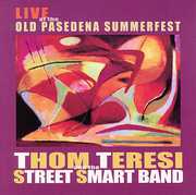 Live at the Old Pasadena Summerfest , Thom Teresi