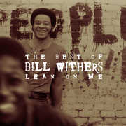 Lean On Me: The Best Of Bill Withers , Bill Withers