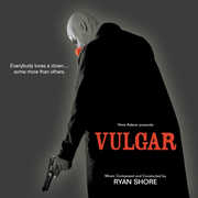 Vulgar (Original Motion Picture Score) , Ryan Shore