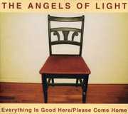 Everything Is Good Here/ Please Come Home , Angels of Light