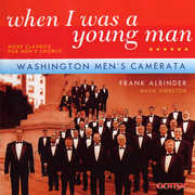 When I Was a Young Man: More Classics for Men's , Washington Men's Camerata