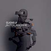 Glitch Machine , Clicks