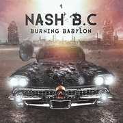 Burning Babylon , Nash B.C.