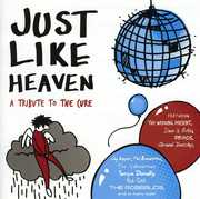 Just Like Heaven: A Tribute To The Cure , Various Artists
