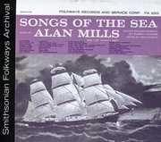Songs of the Sea: Sung By Alan Mills , Alan Mills