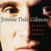 Braver Newer World , Jimmie Dale Gilmore