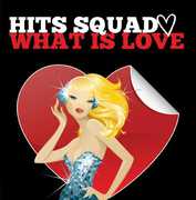 What Is Love , Hits Squad