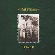 I Own It , Phil Wilson